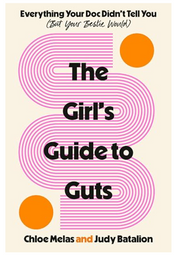 PRE-ORDER The Girl's Guide to Guts: Everything Your Doc Didn't Tell You (But Your Bestie Would)