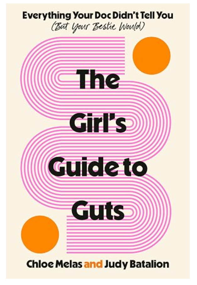 PRE-ORDER The Girl's Guide to Guts: Everything Your Doc Didn't Tell You (But Your Bestie Would)